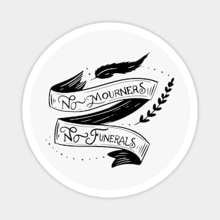 No mourners, no funerals - Leigh Bardugo Magnet